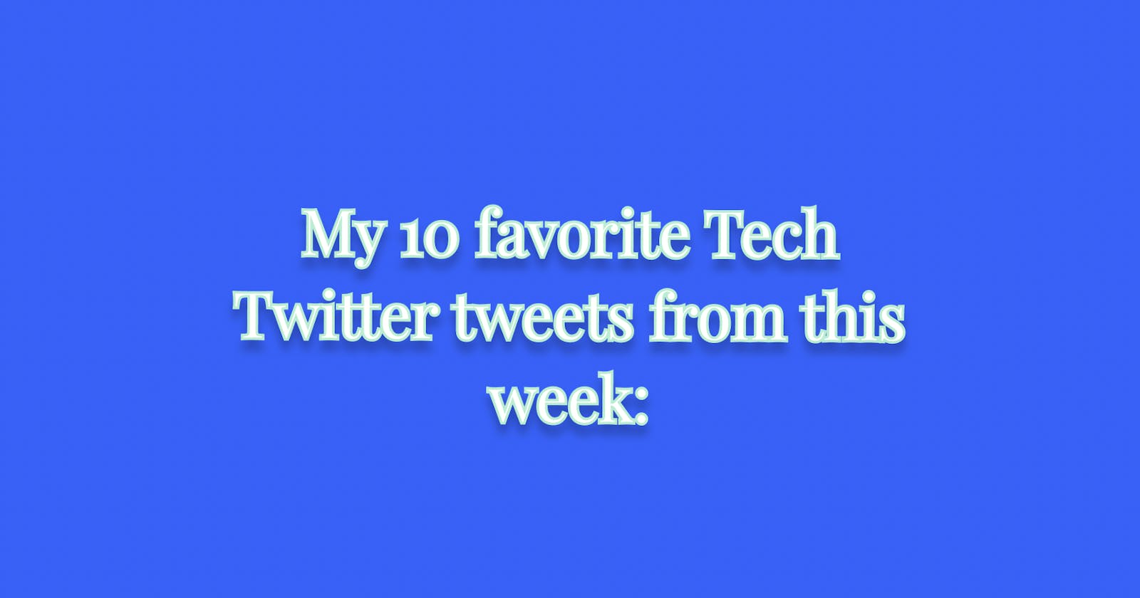 Dates in JavaScript, design tips, Typescript, NFTs, and more

My 10 favorite Tech Twitter tweets from this week: