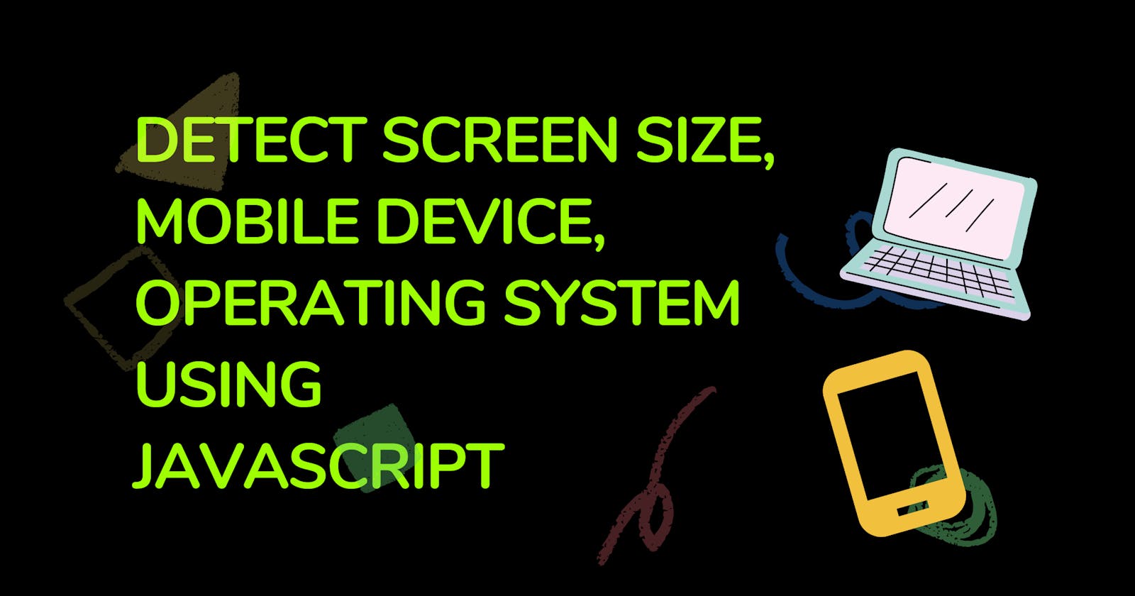 How To Detect Mobile Device, OS using JavaScript