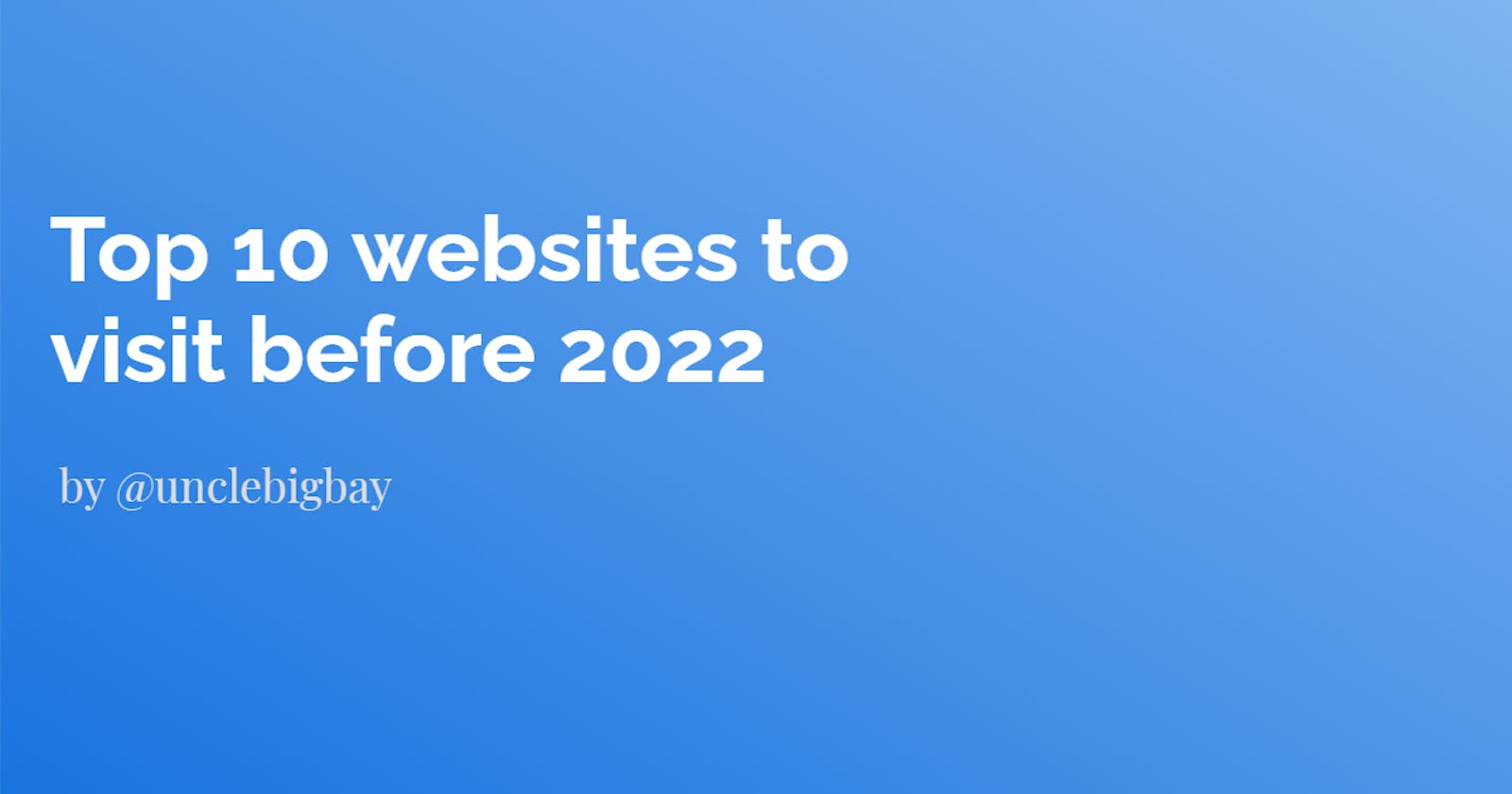 Top 10 websites to visit before 2022