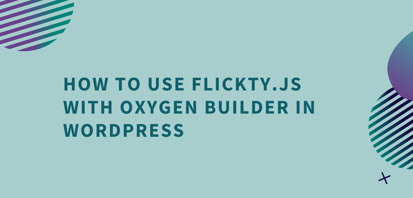 How to use flickity js slider with oxygen builder in wordpress