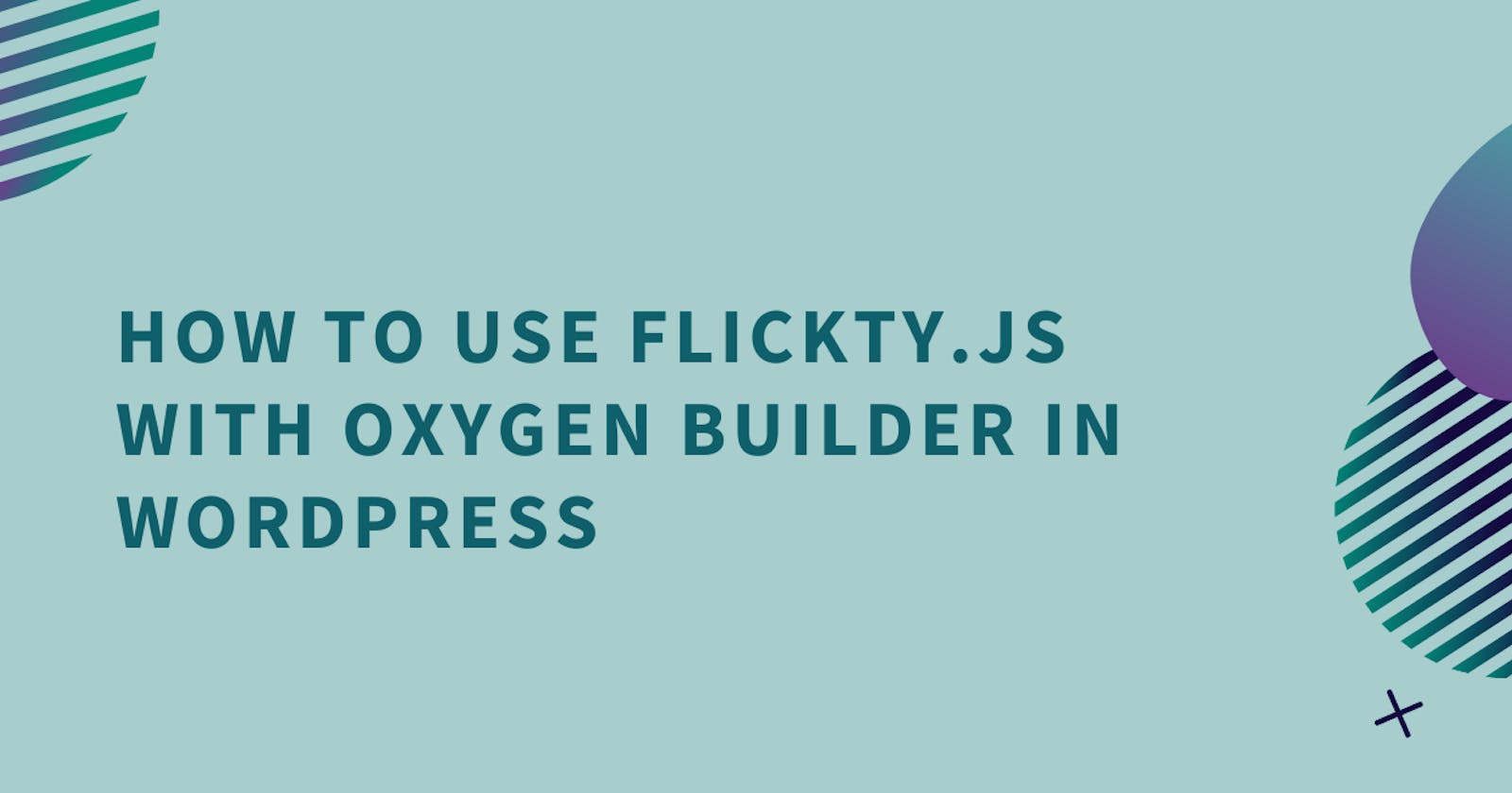 How to use flickity js slider with oxygen builder in wordpress