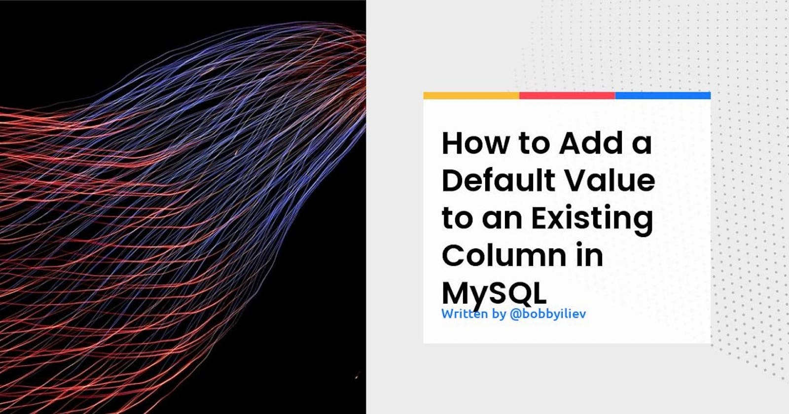 How to Add a Default Value to an Existing Column in MySQL