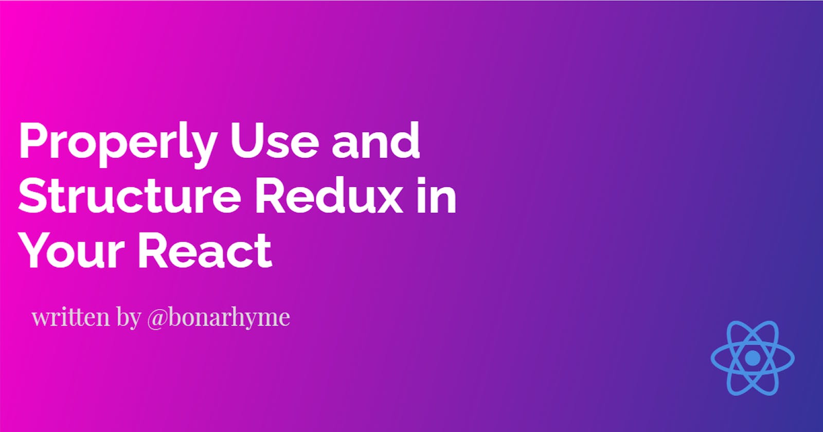 Guide on How to Properly Use and Structure Redux in Your React App with an Example