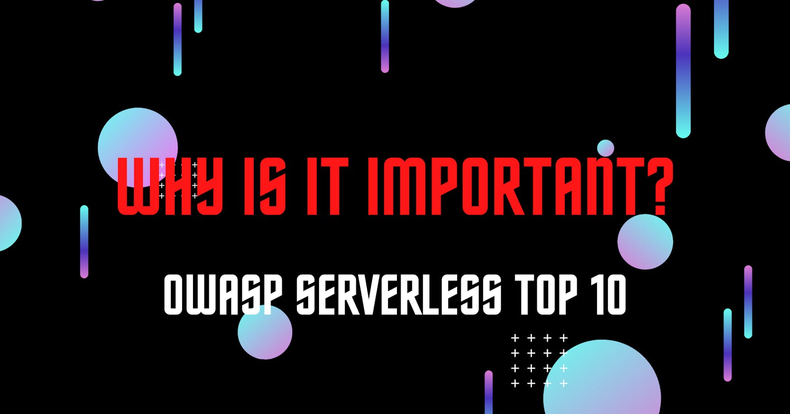 Overview of the OWASP Serverless Top 10 [videos]