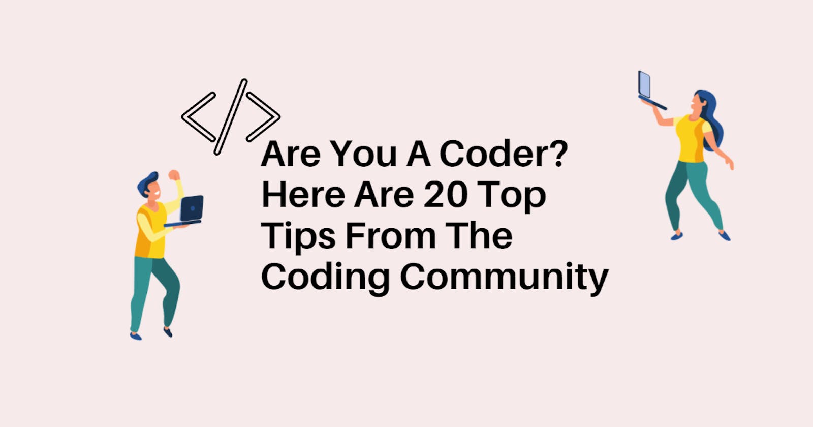 Are You A Coder? Here Are 20 Top Tips From The Coding Community