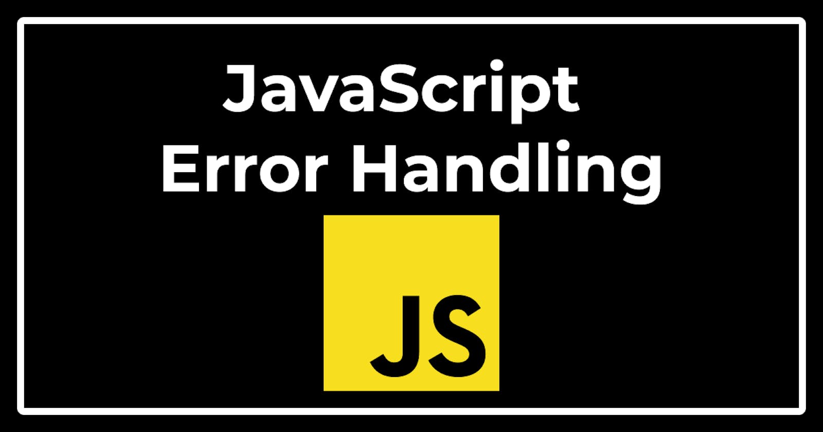 JavaScript Error Handling 1