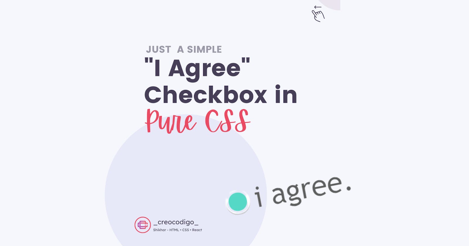 Just a Simple 'I Agree' Button in Pure CSS