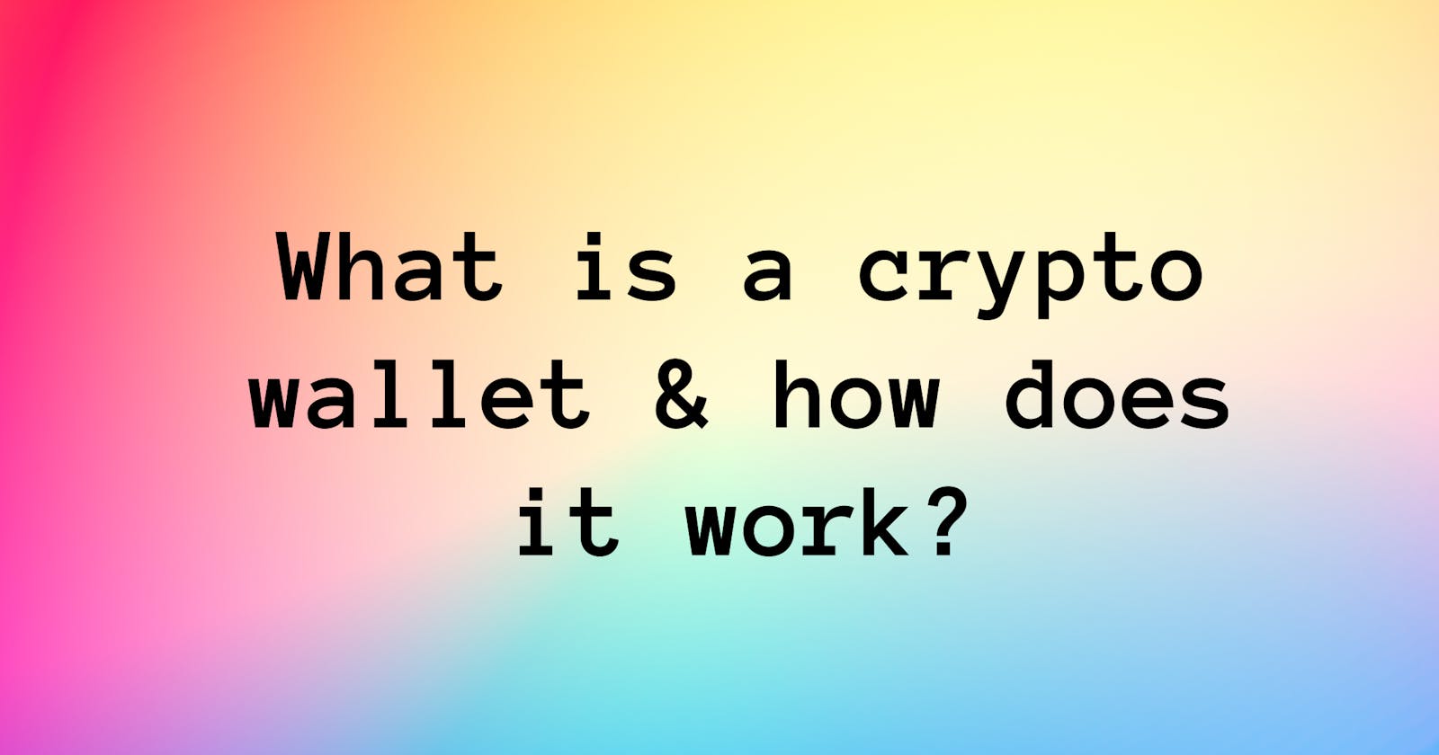 What is a crypto wallet & how does it work?