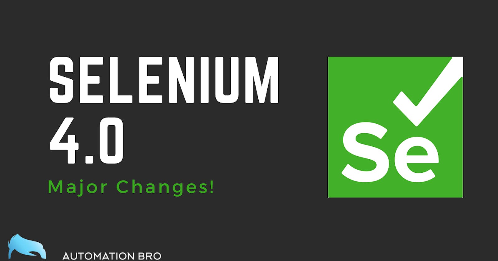 Selenium 4.0 - Major Changes