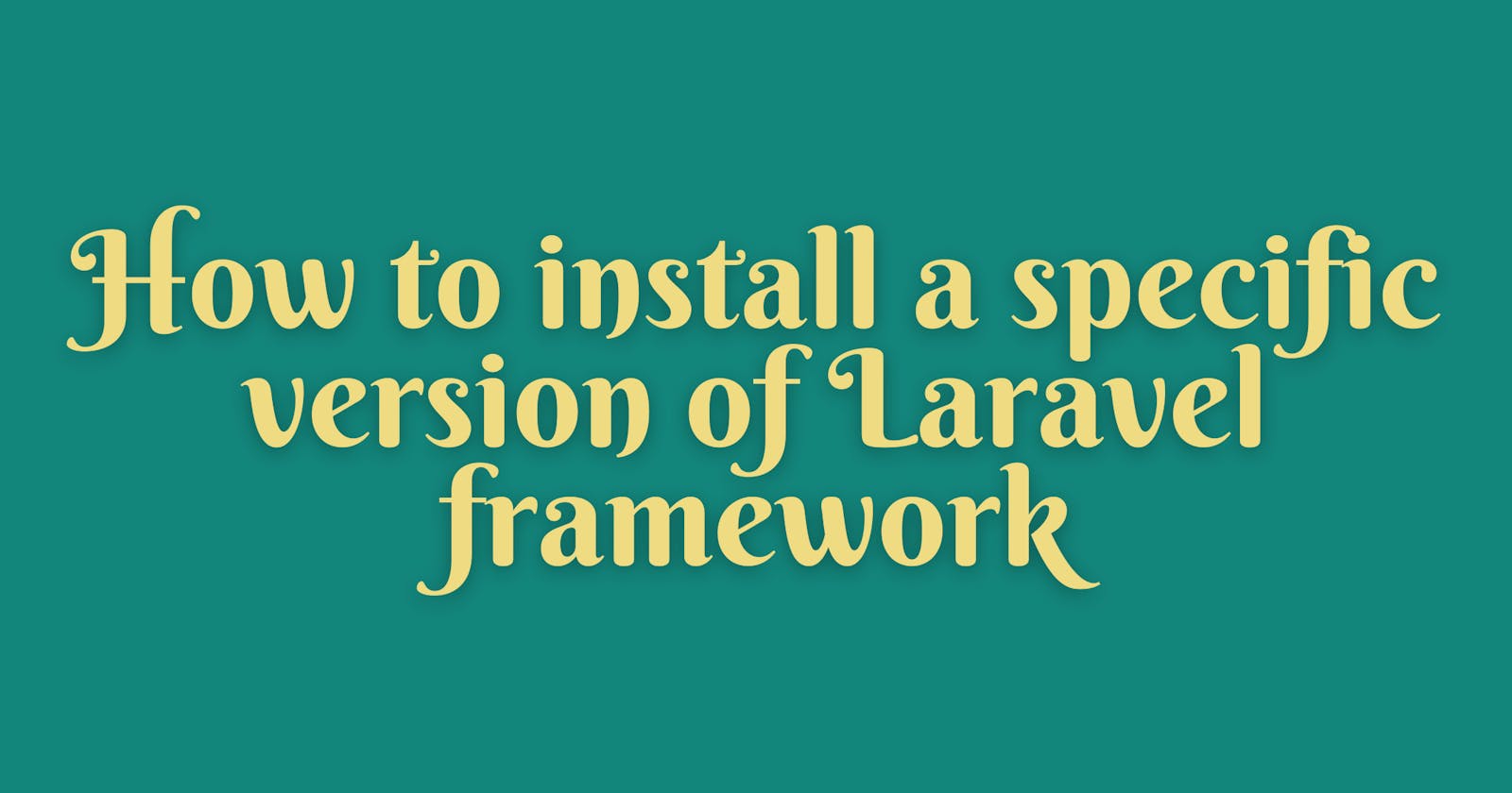 How to install a specific version of Laravel framework