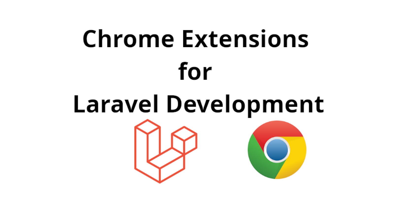 Chrome Extensions that I use for Laravel Development