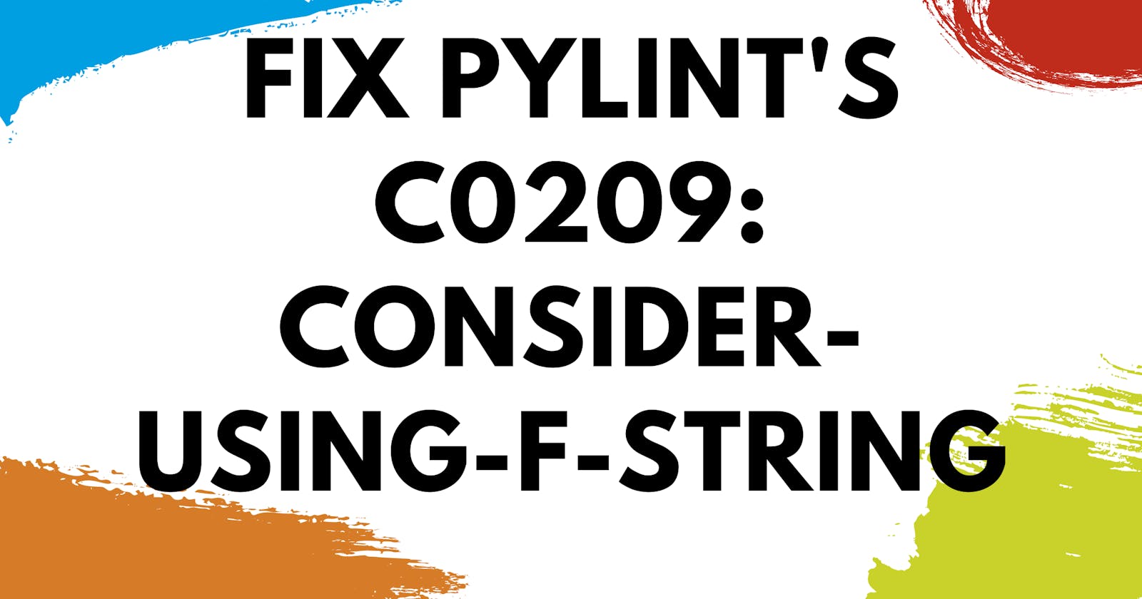 Pylint: How to fix "c0209: formatting a regular string which could be a f-string (consider-using-f-string)"