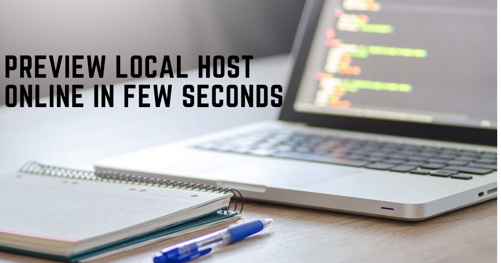 Preview Your Localhost on the Internet in Few Seconds
