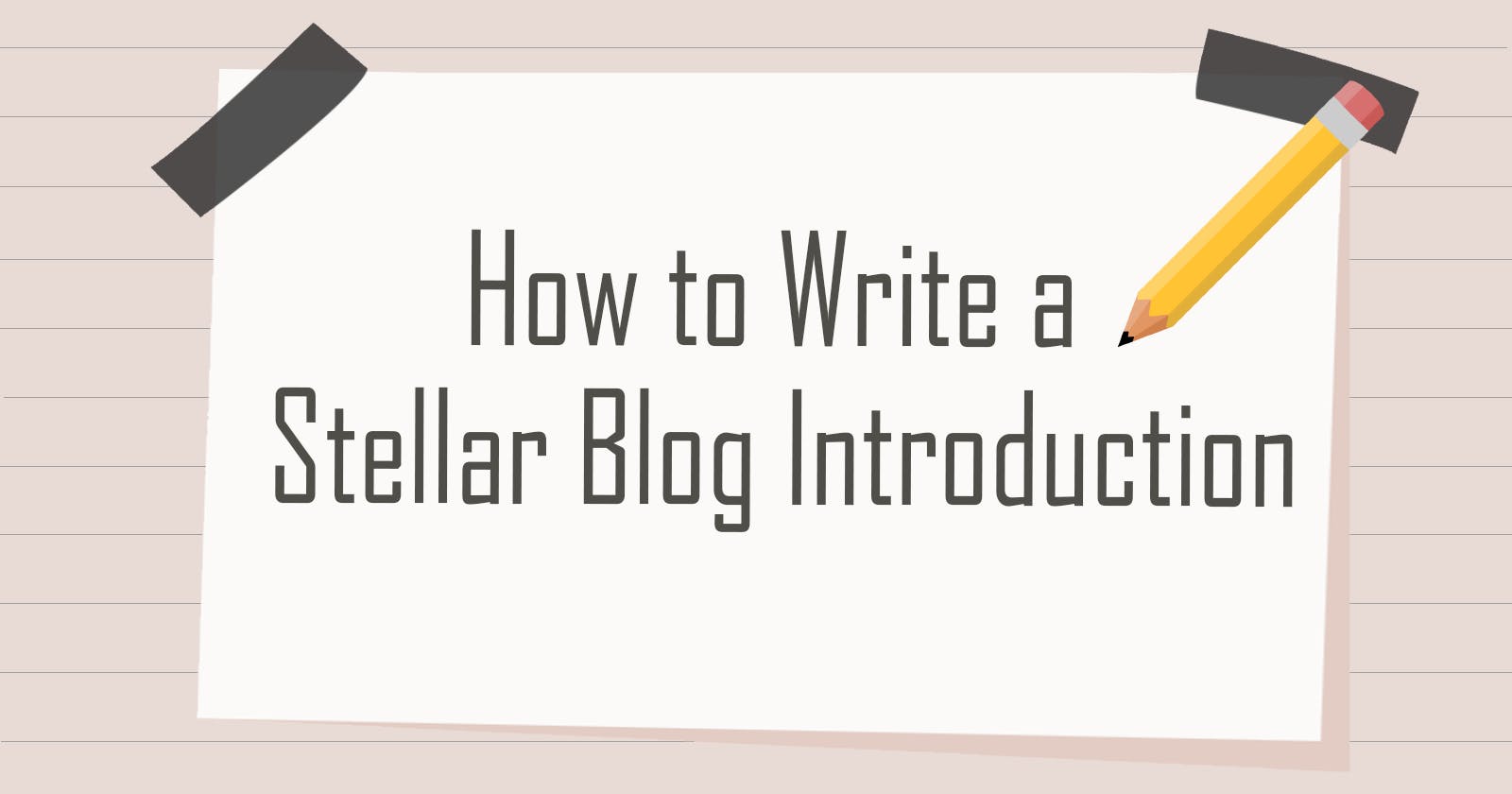 How to Write a Stellar Article Introduction for Your Blog