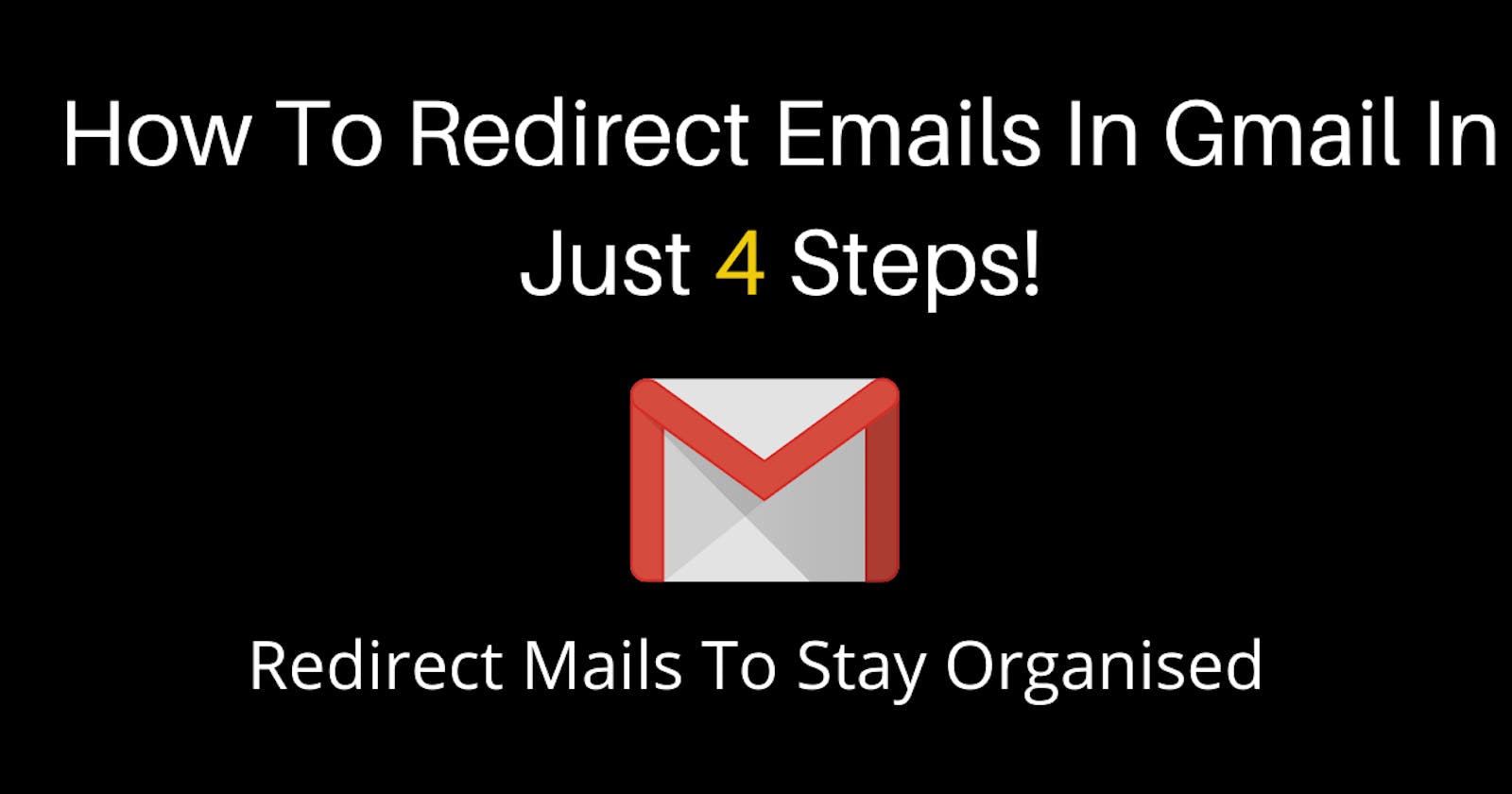 How To Redirect Emails In Gmail In Just 4 Steps!