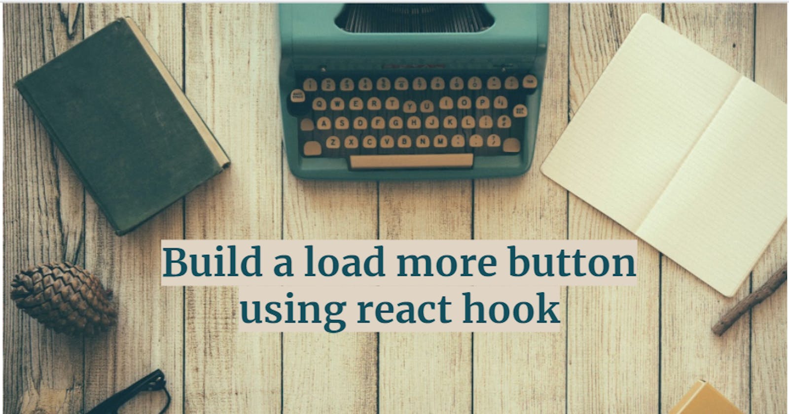 Build a load more functionality using react hook