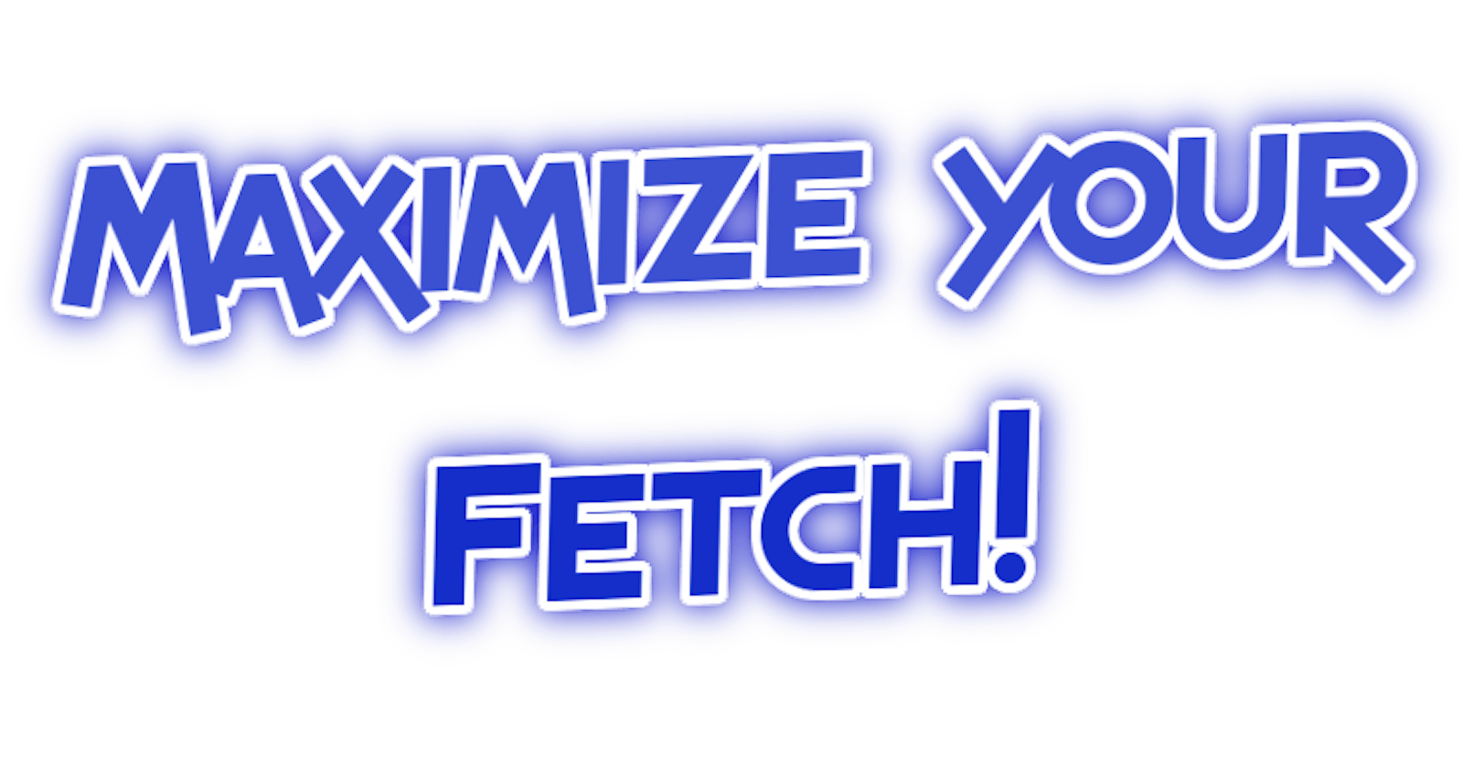 Maximize your Fetch with React.js!