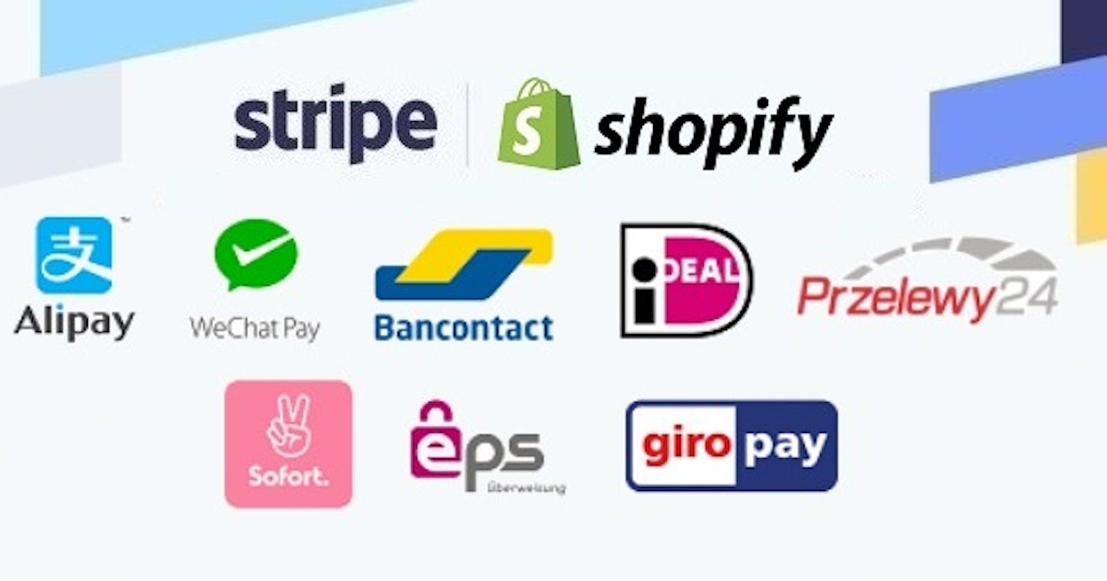 Get paid for your Shopify orders via Stripe with Alipay, Bancontact, EPS, giropay, iDEAL, Przelewy24, Sofort, WeChat Pay