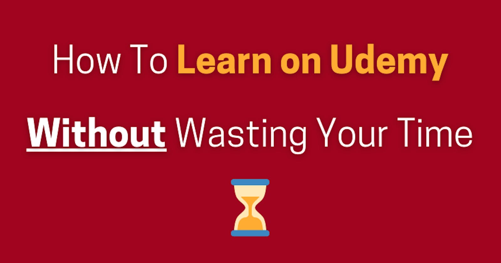How To Learn on Udemy Without Wasting Your Time