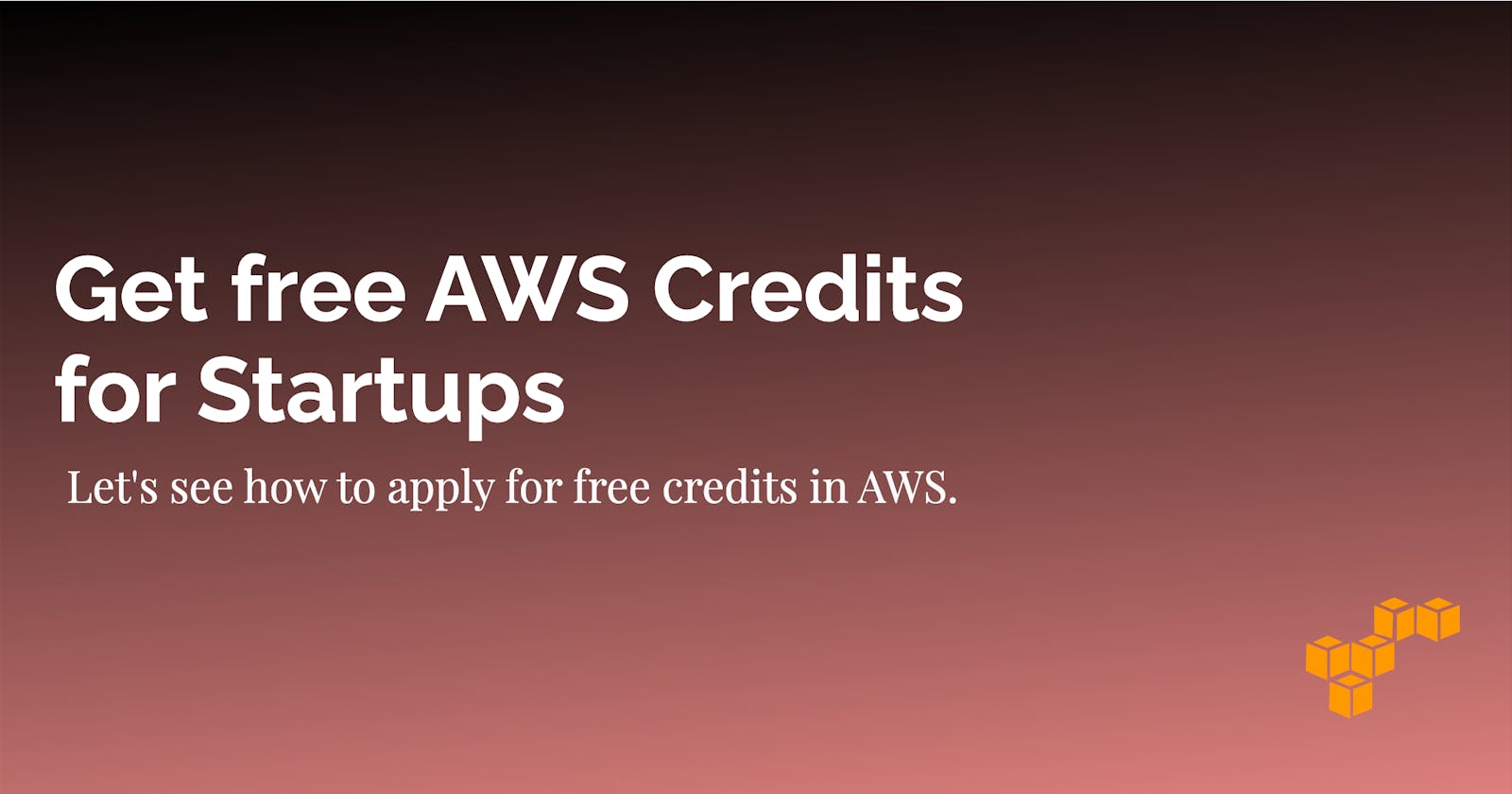 Get free AWS Credits for Startups