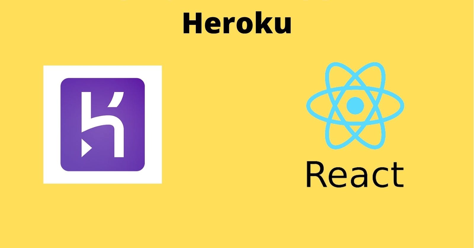 Deployment of React Apps to Heroku