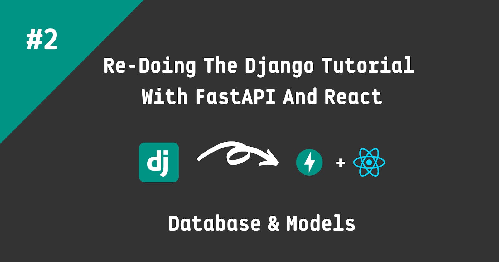Re-Doing the Django Tutorial With FastAPI and React: Database  & Models