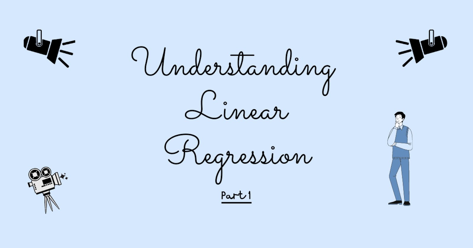 Understanding Linear Regression (Part 1)