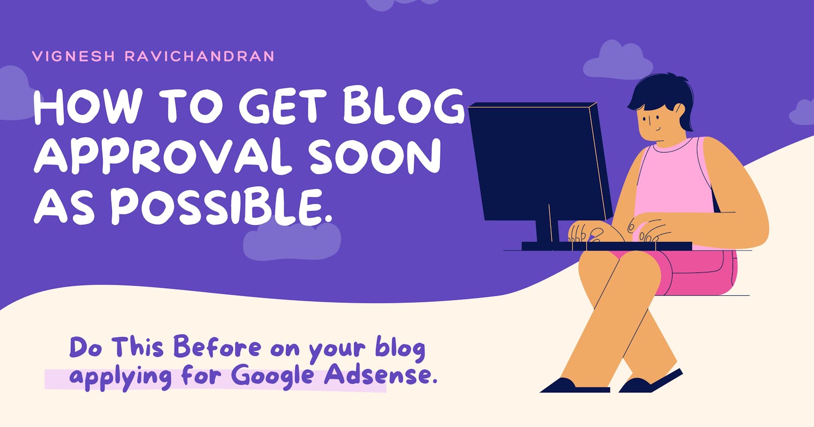 How To Get Blog Approval Soon as Possible.