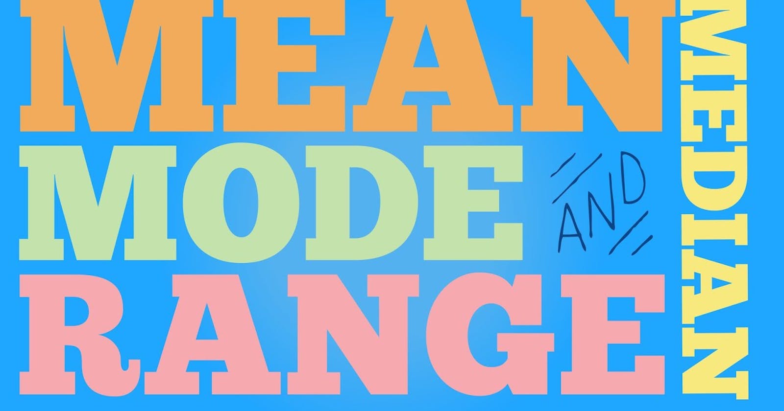 All about Mean, Median, and Mode