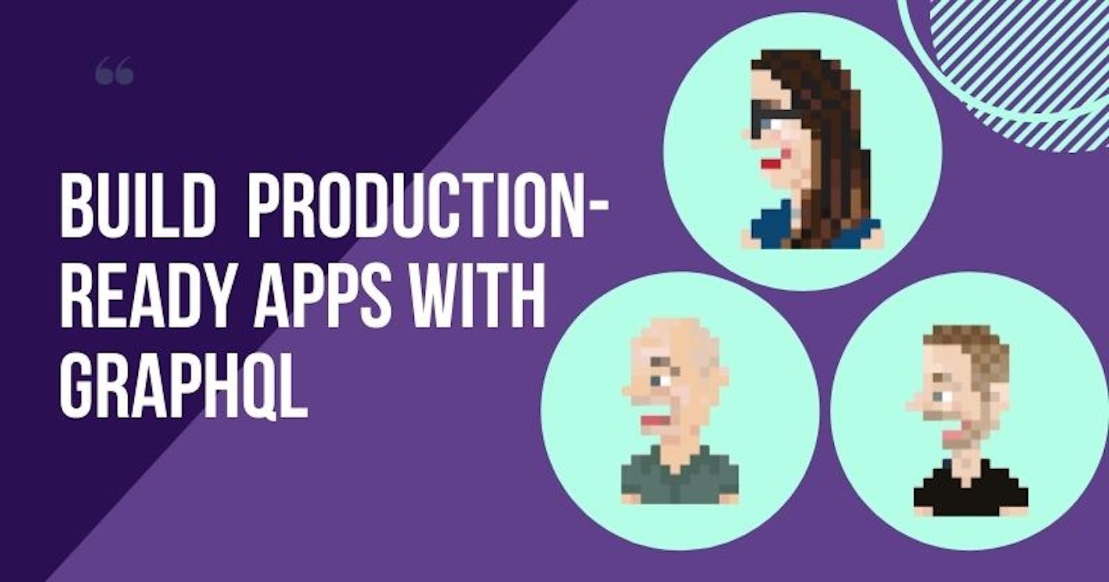 Build  production-readyfull-stack applicationswith GraphQL