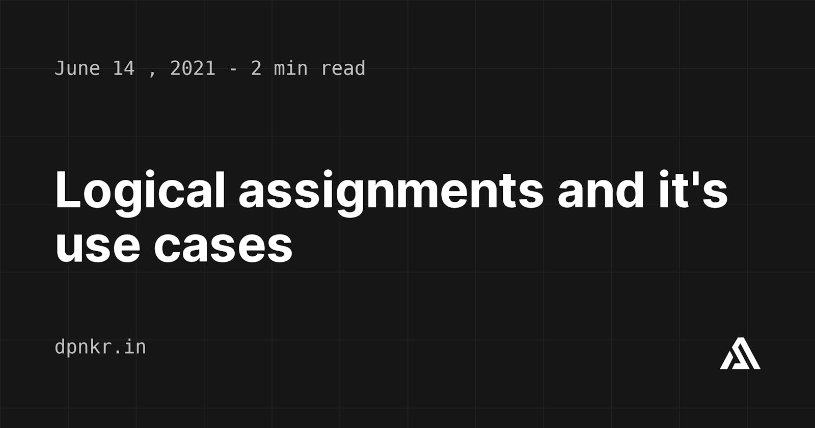 Logical assignments and their use cases