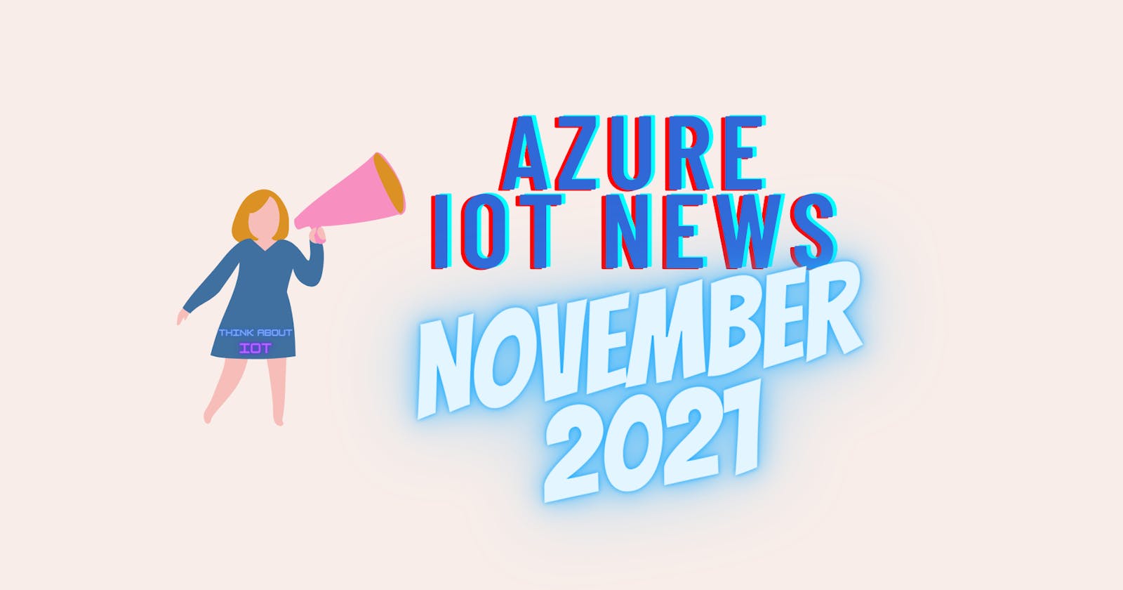 Azure IoT News – November 2021 by Think About IoT