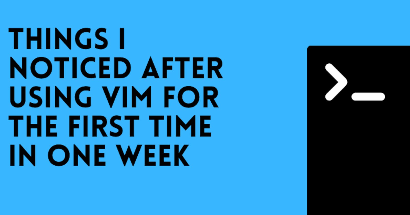 Things I noticed after using Vim for the first time in one week