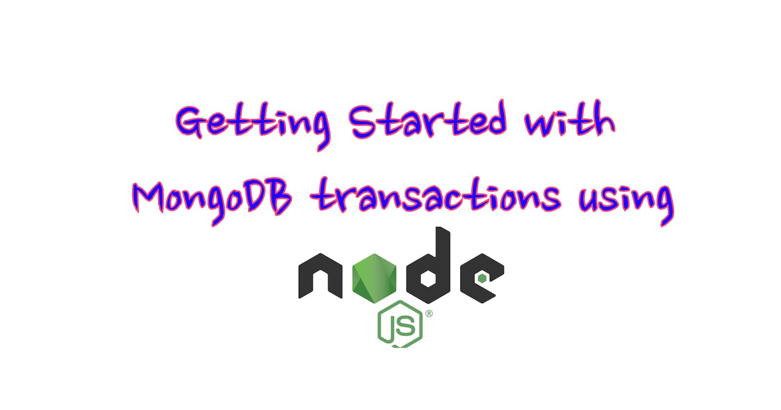 Getting started with MongoDB transactions using Node.js