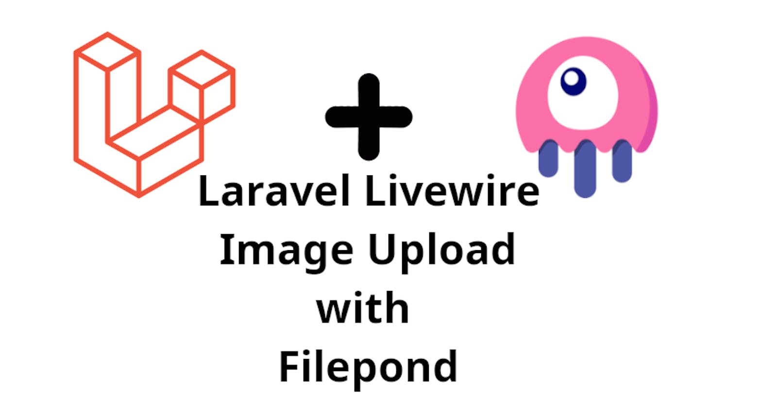 How To Uploads Images with Filepond Laravel Livewire