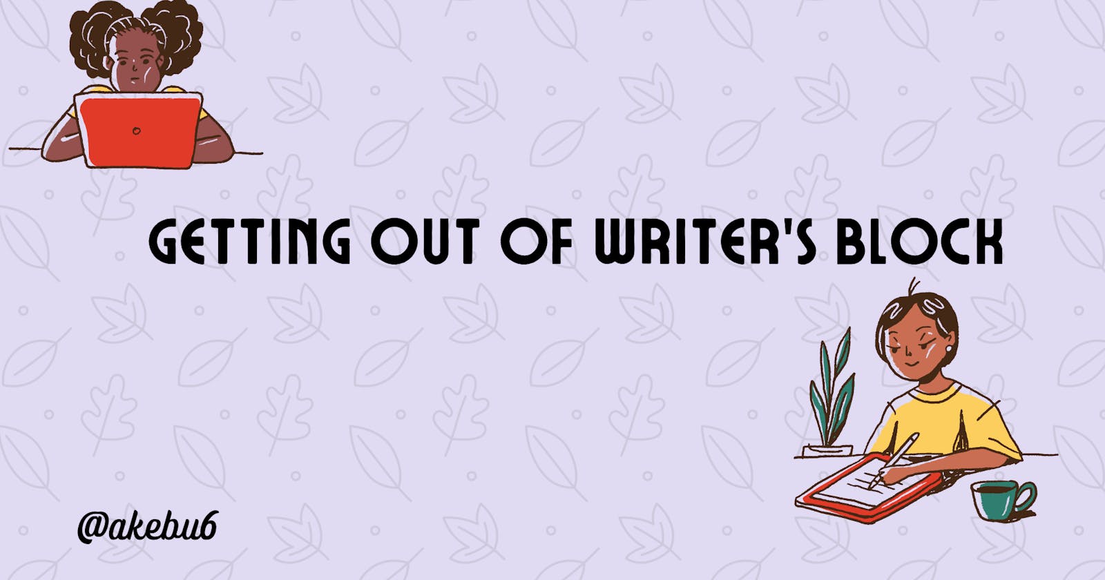 Getting Out of Writer's Block