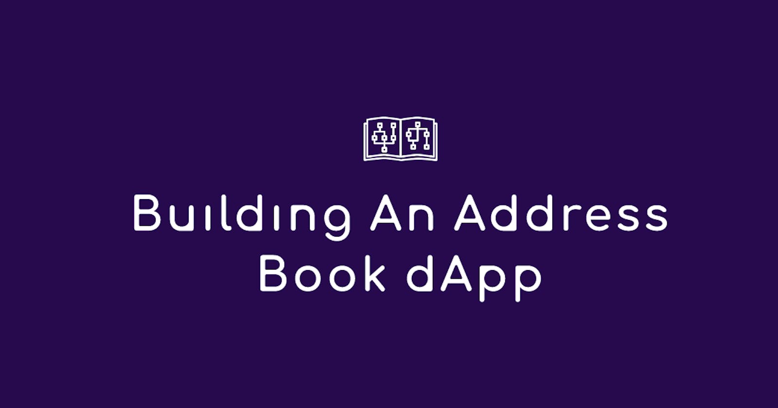 Building An Address Book dApp. (Part 1)