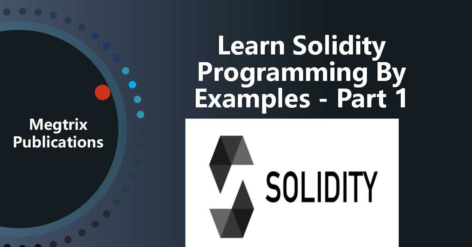 Learn Solidity Programming By Examples - Part 1