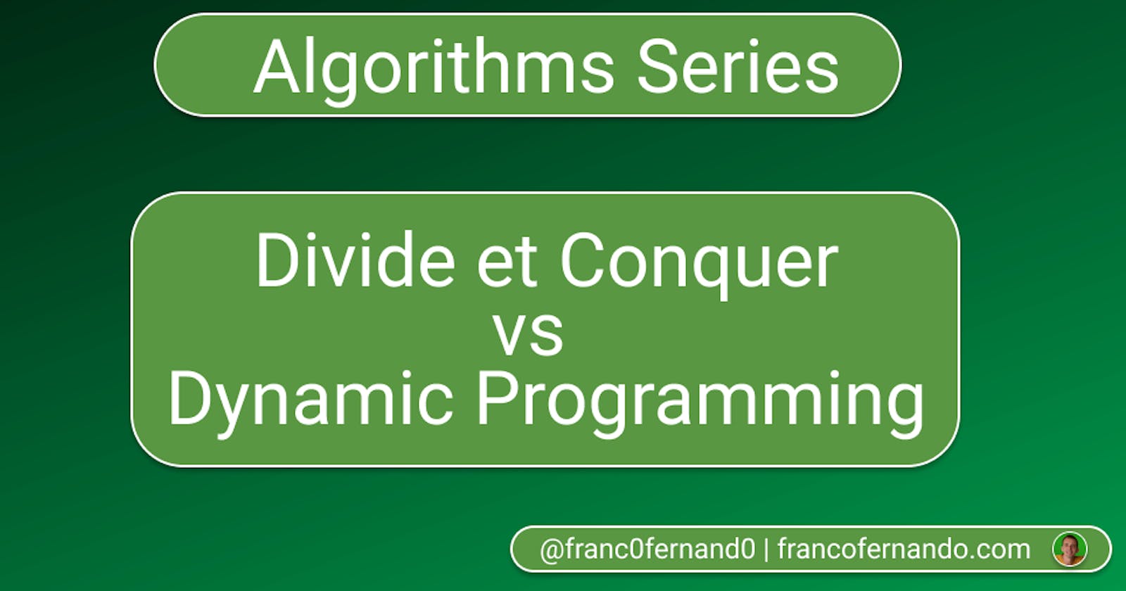 Algorithms explained: Divide et Conquer vs Dynamic Programming