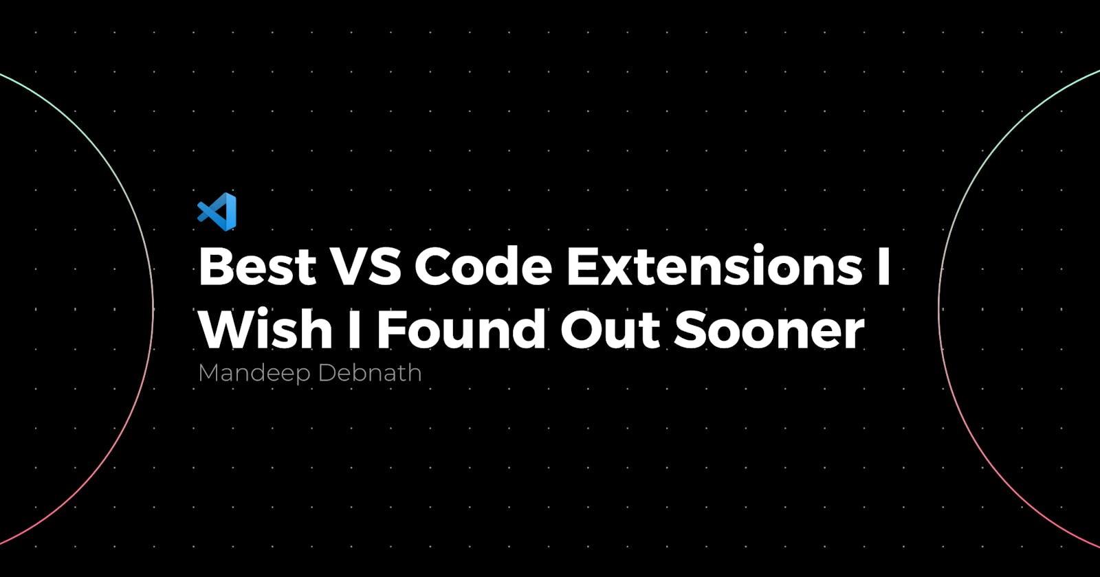 Best VS Code Extensions I Wish I Found Out Sooner