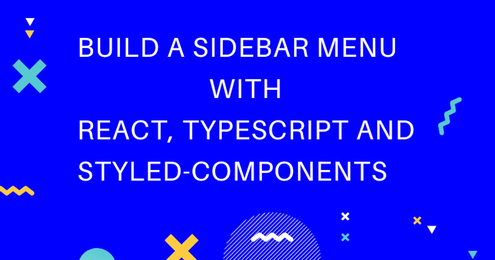 Build a Sidebar Menu with React, Typescript and Styled Components