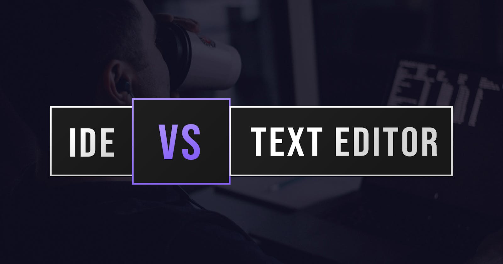 IDEs vs Text Editors - What's the difference?