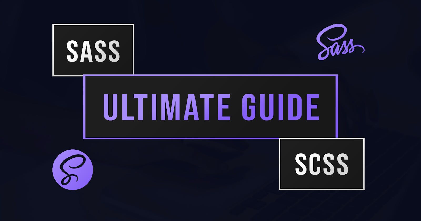 Ultimate Guide To Sass (Syntactically Awesome Stylesheets)