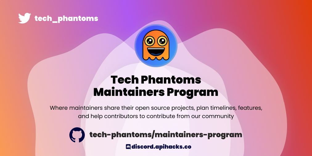 Tech Phantoms Maintainers Program 2021 [Deadline to Apply: 01st December 2021]