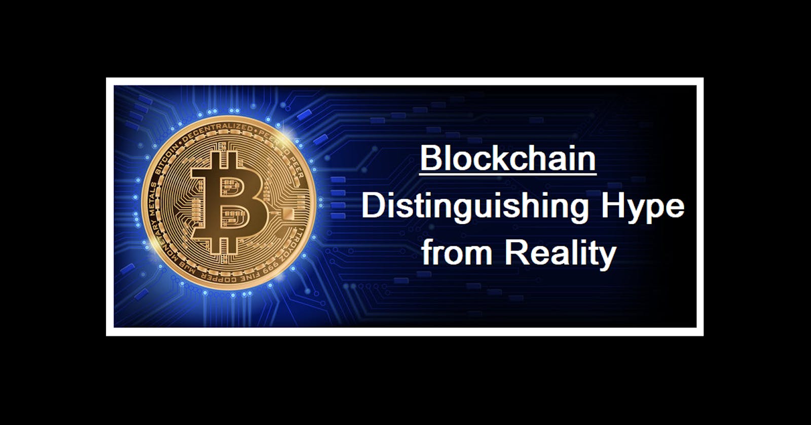 Blockchain: Distinguishing Hype from Reality