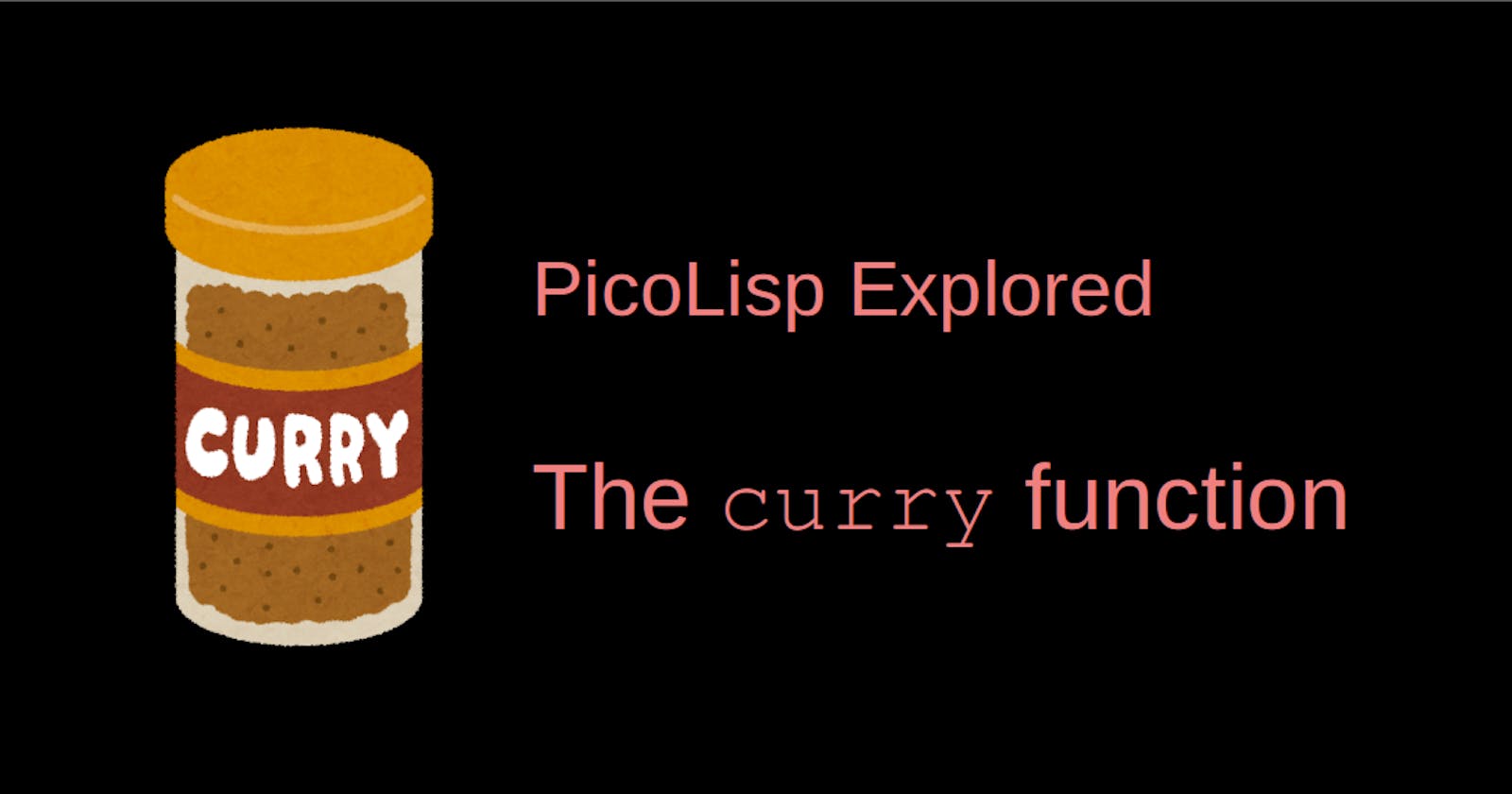 PicoLisp Explored: The curry function