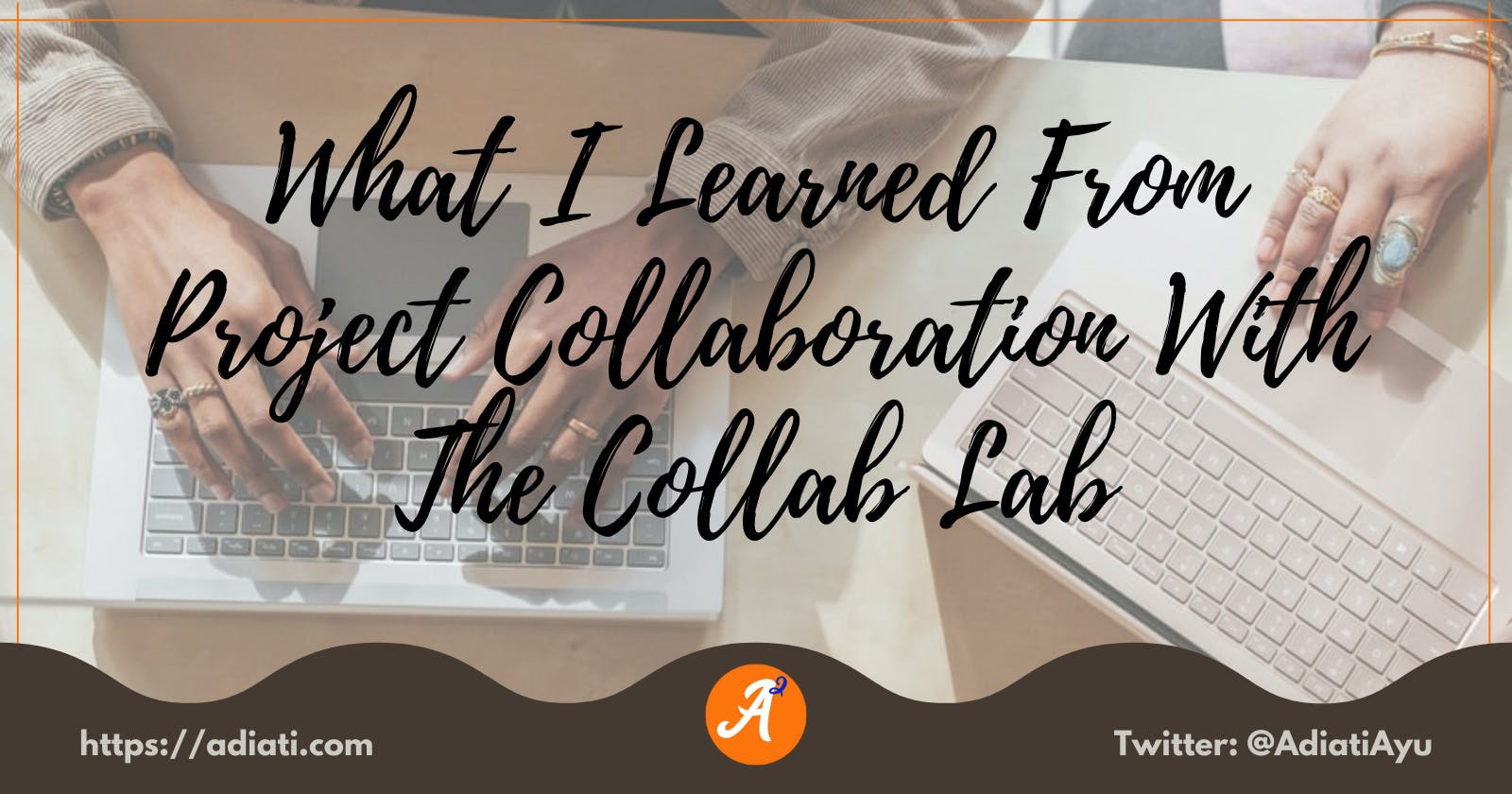 What I Learned From Project Collaboration With The Collab Lab