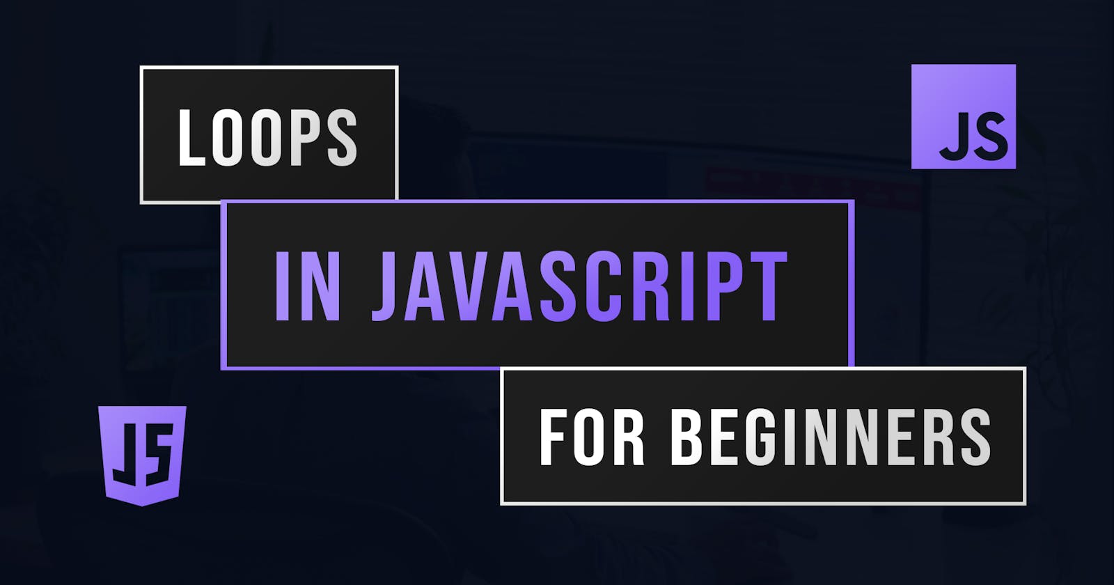 Understanding Loops In JavaScript