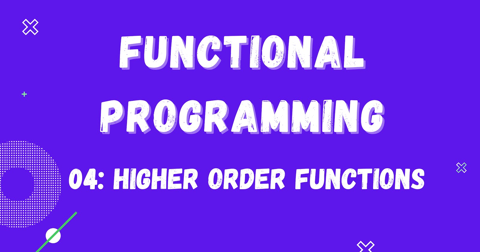 Functional Programming: Higher Order Functions