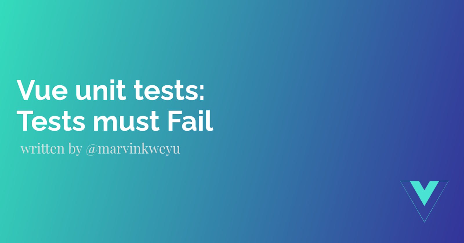 Vue unit testing: Tests must fail